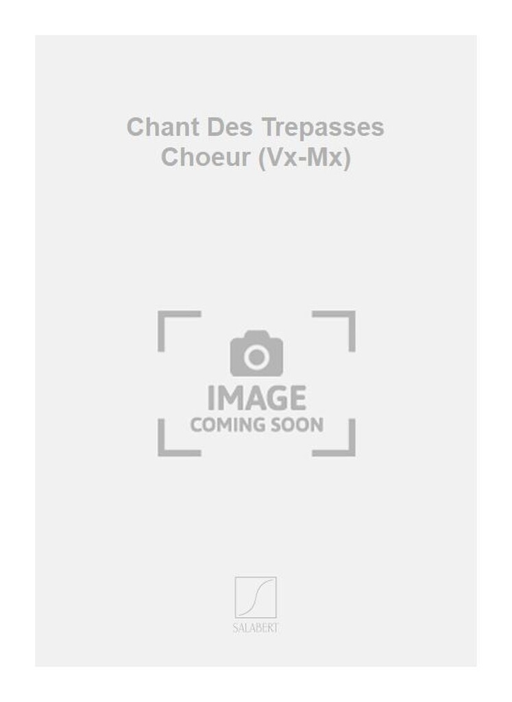 Chant Des Trepasses Choeur (Vx-Mx)